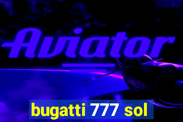 bugatti 777 sol